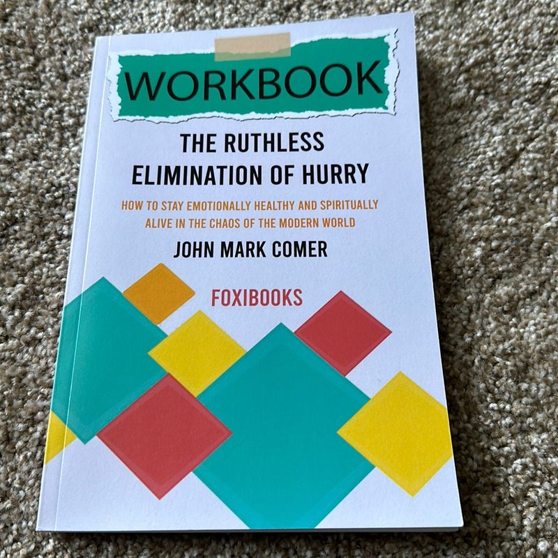 The Ruthless Elimintion of Hurry Workbook