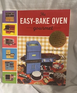 The Easybake Oven Gourmet