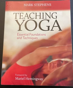Teaching Yoga: Essential Foundations and Techniques by Mark