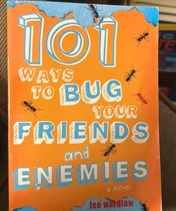 101 Ways to bug your friends  and enemies 