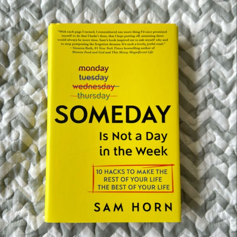 Someday Is Not a Day in the Week