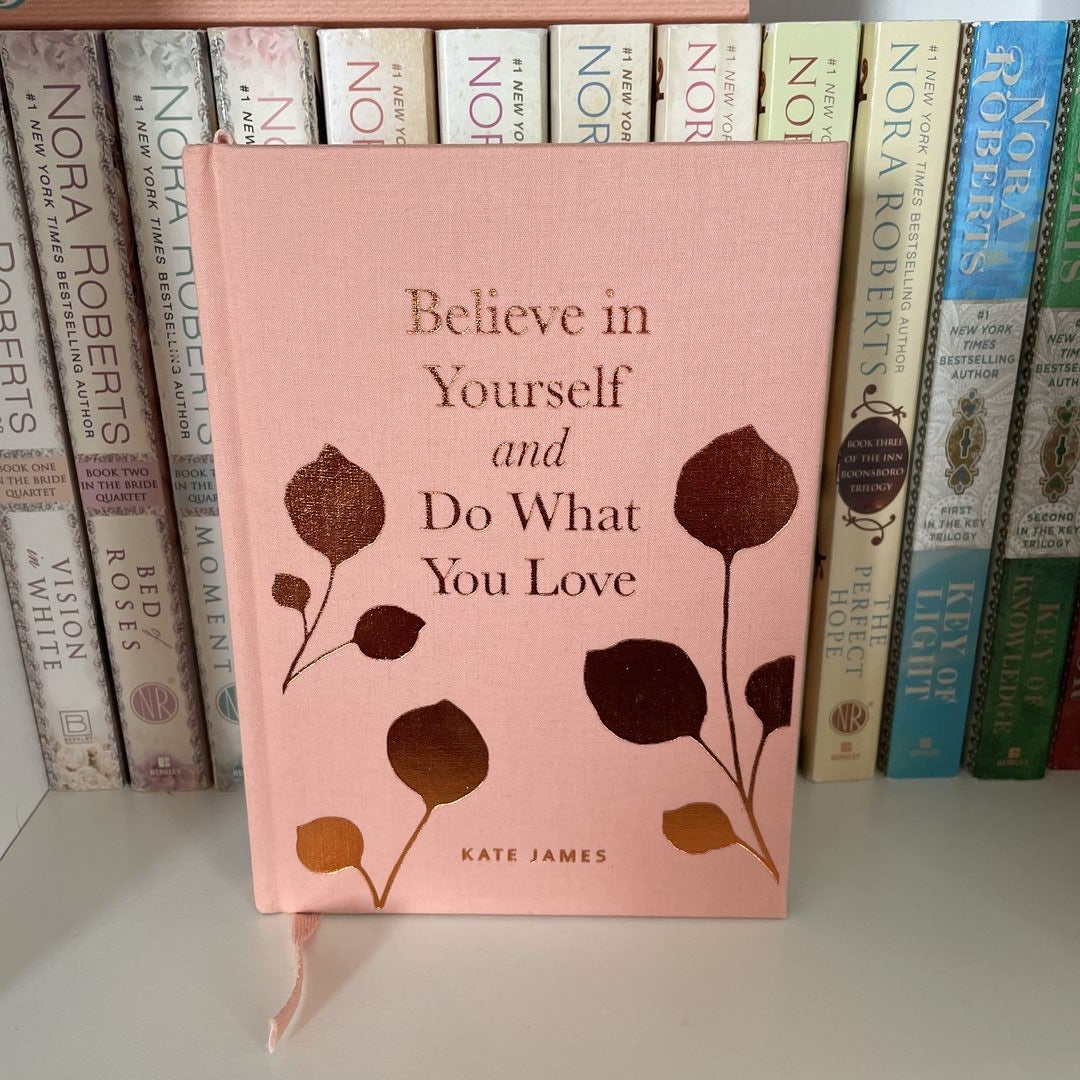 Believe in Yourself and Do What You Love