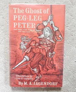The Ghost of Peg-Leg Peter and Other Tales of Old New York (Vanguard Press Edition, 1965)