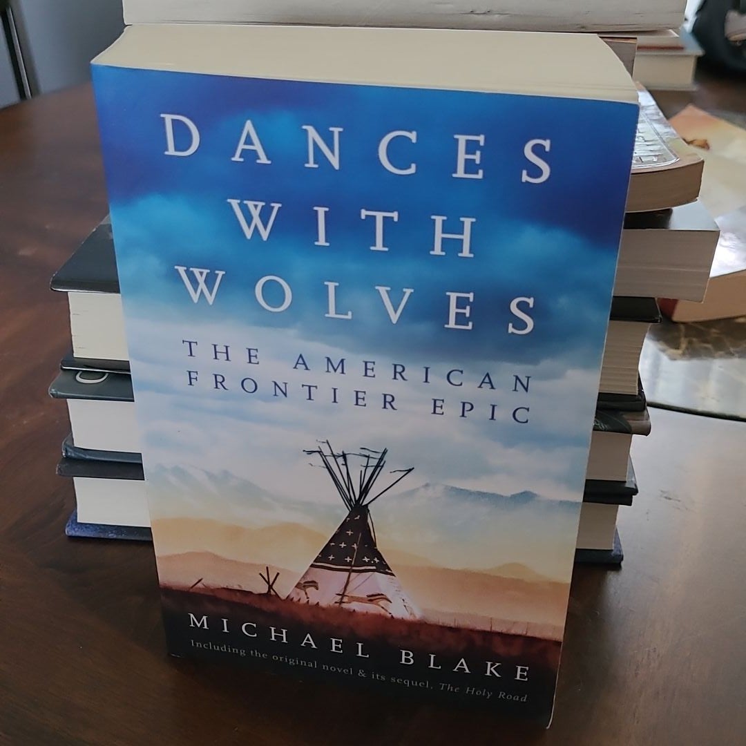 Dances with Wolves: the American Frontier Epic Including the Holy Road