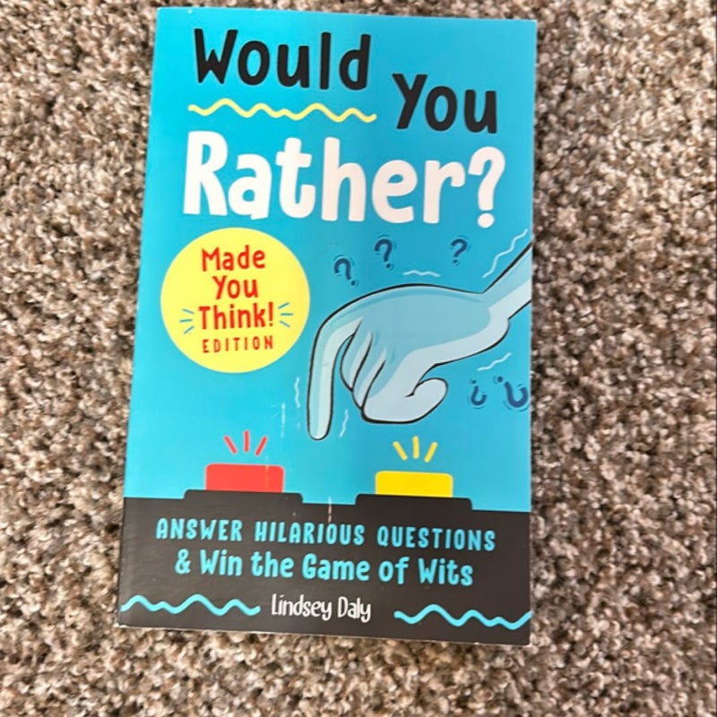 Would You Rather? Made You Think! Edition