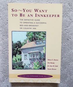 So - You Want to Be an Innkeeper (Revised & Expanded 3rd Edition)