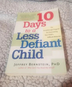 10 Days to a Less Defiant Child