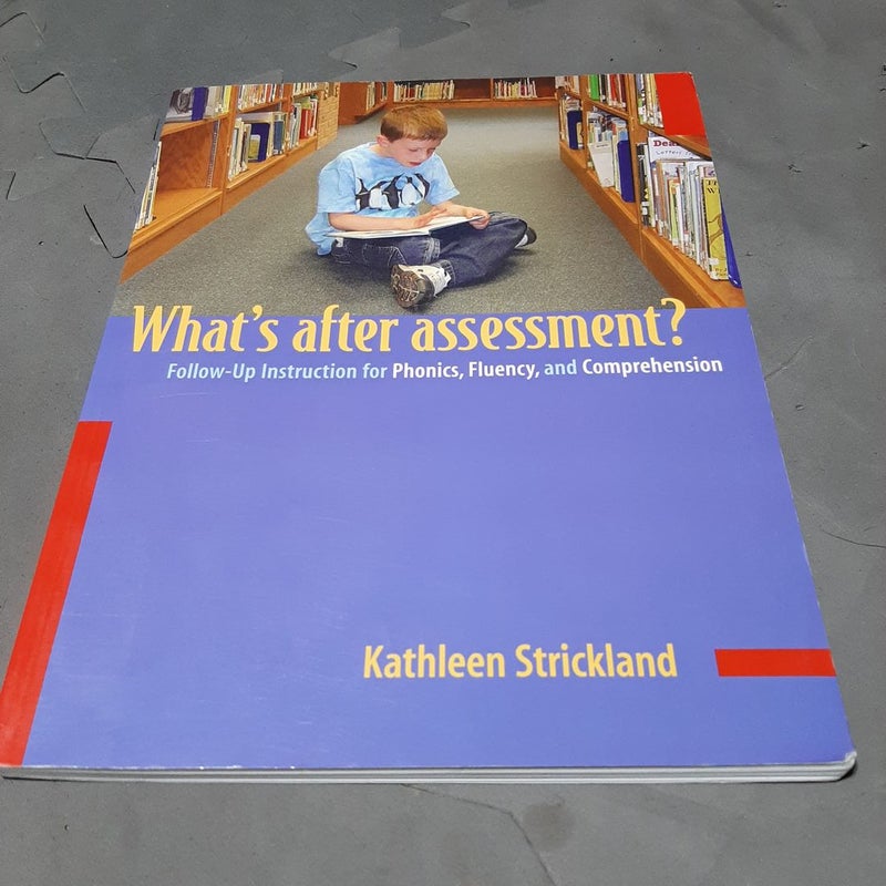 Whats after Assessment?/Follow-Up Instructions for Phonics, Fluency and Comprehension