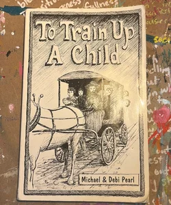 To Train up a Child