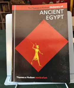 The Thames and Hudson Dictionary of Ancient Egypt