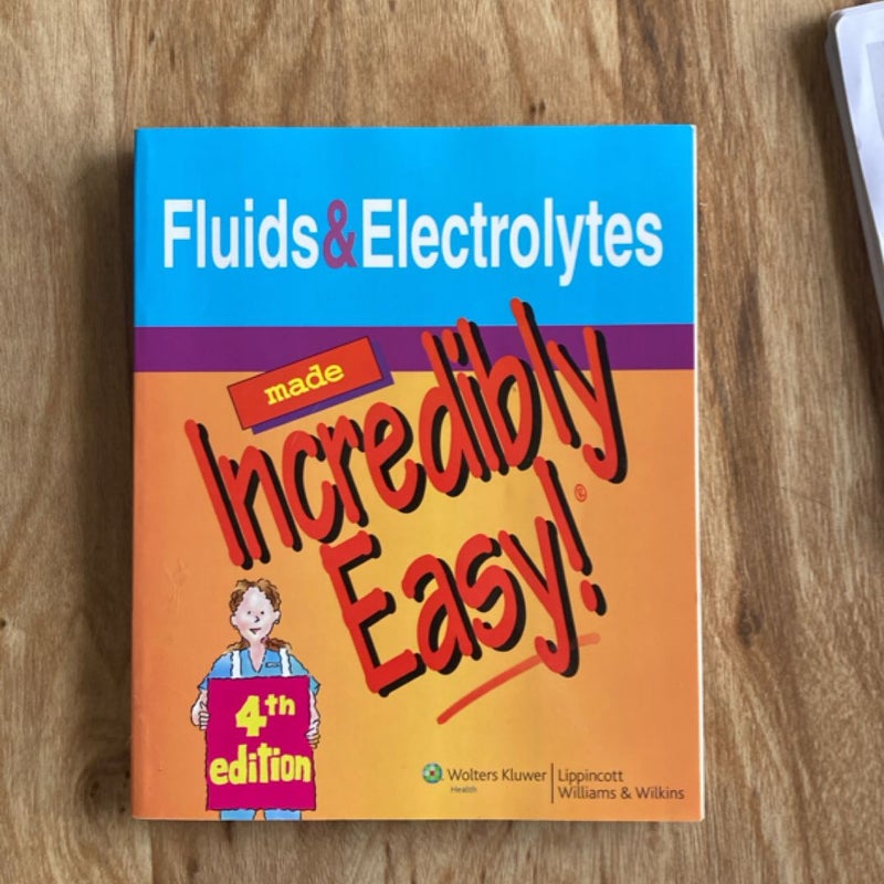 Fluids and Electrolytes Made Incredibly Easy!