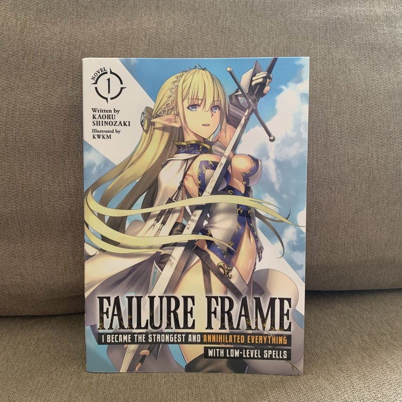 Failure Frame: I Became the Strongest and Annihilated Everything with Low-Level Spells (Light Novel) Vol. 1