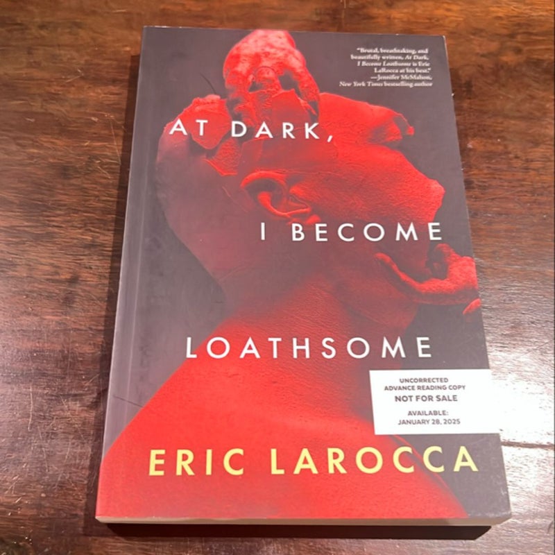 ARC At Dark, I Become Loathsome