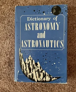 Dictionary of Astronomy ans Astronauts