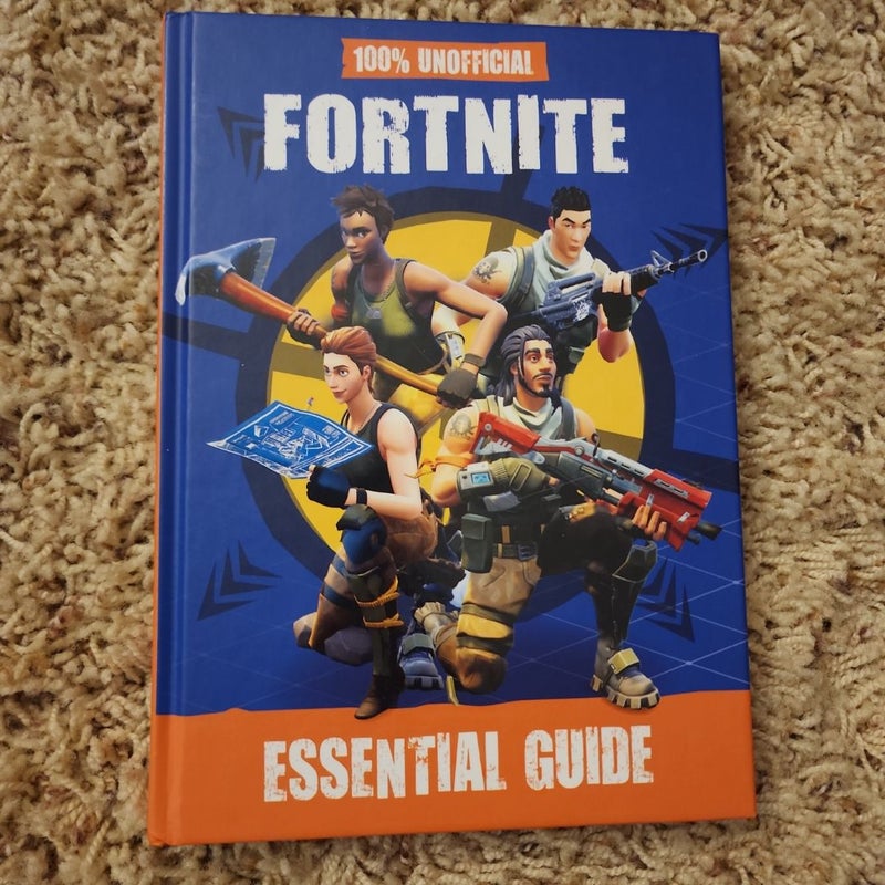 100% Unofficial Fortnite Essential Guide