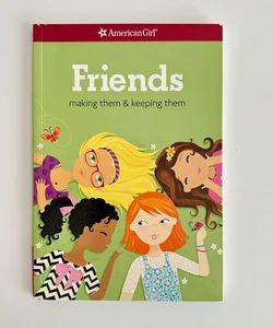 American Girl: Friends Making Them and Keeping Them