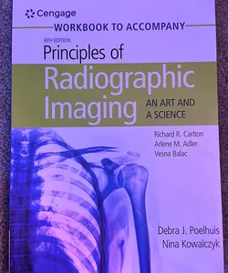 Student Workbook for Carlton/Adler/Balac's Principles of Radiographic Imaging: an Art and a Science