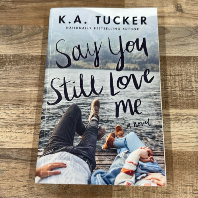 Say You Still Love Me