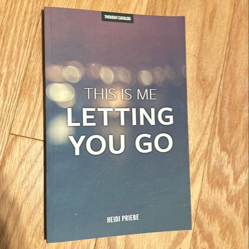 This Is Me Letting You Go
