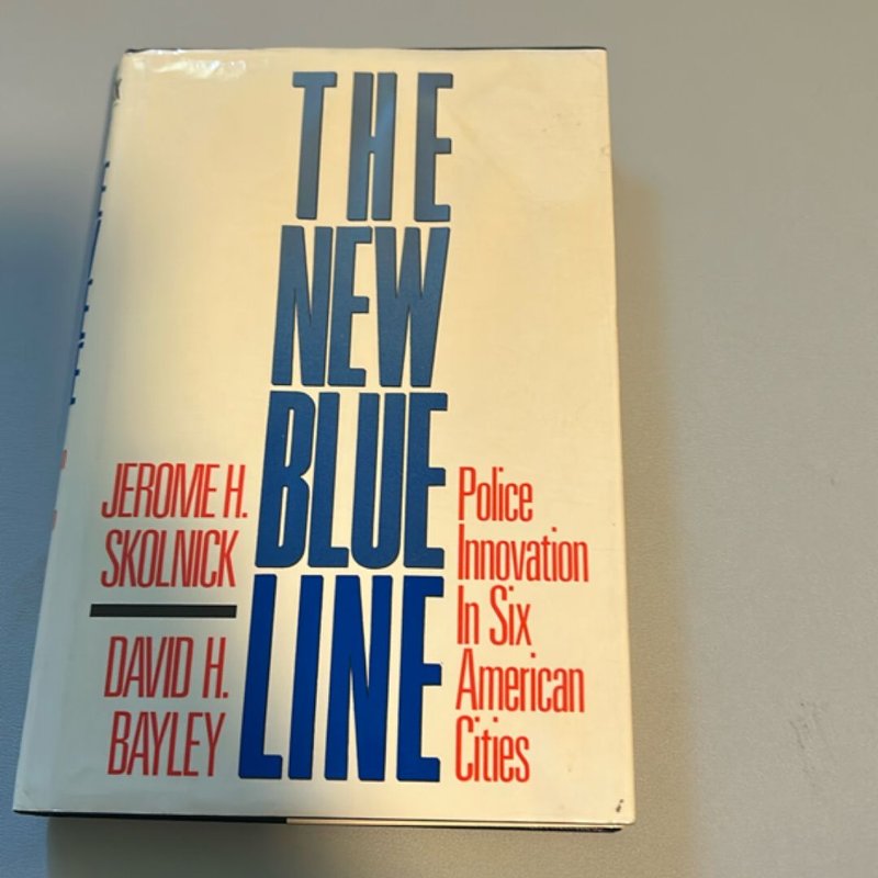 The New Blue Line by Jerome H. Skolnick, David H. Bayley