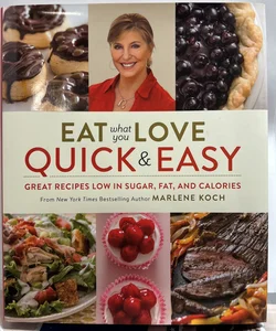 Eat What You Love: Quick and Easy