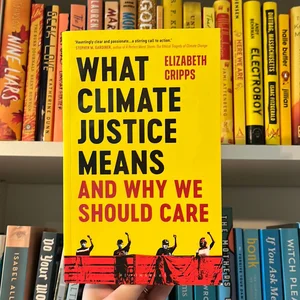 What Climate Justice Means and Why We Should Care