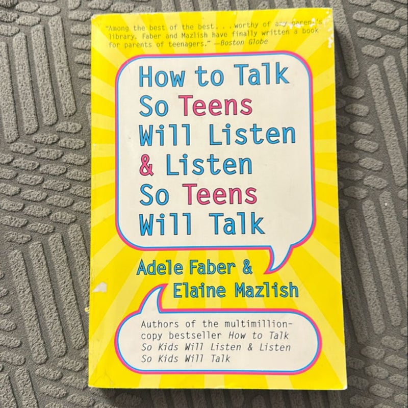 How to Talk So Teens Will Listen and Listen So Teens Will