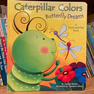 Caterpillar Colors, Butterfly Dreams