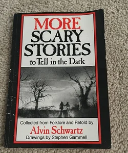MORE SCARY STORIES to Tell in the dark