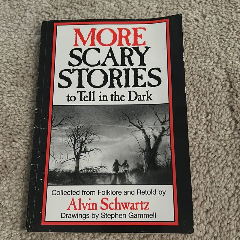 MORE SCARY STORIES to Tell in the dark