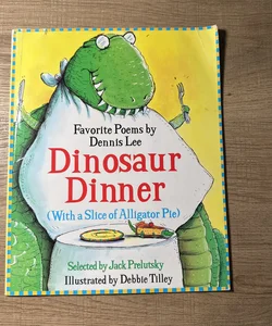 Dinosaur Dinner (With a Slice of Alligator Pie)