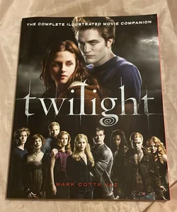 Twilight: the Complete Illustrated Movie Companion