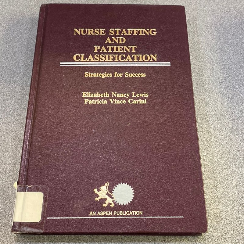 Nurse Staffing and Patient Classification by Elizabeth N. Lewis ...