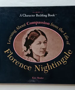 Learning about Compassion from the Life of Florence Nightingale