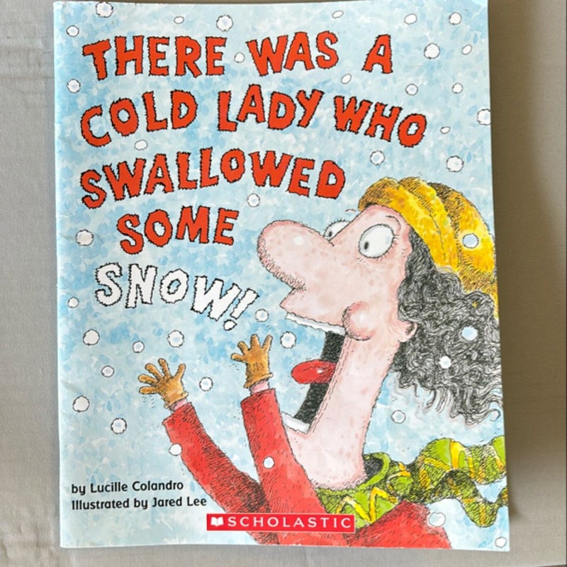 There Was a Cold Lady Who Swallowed Some Snow!