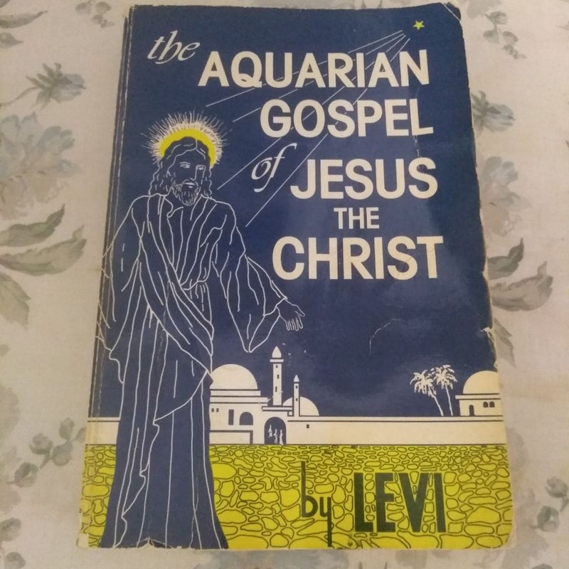 The Aquarian Gospel of Jesus the Christ