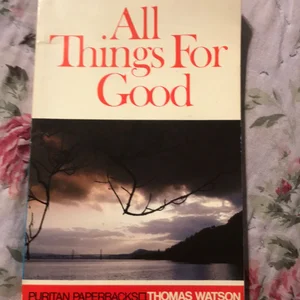 All Things for Good