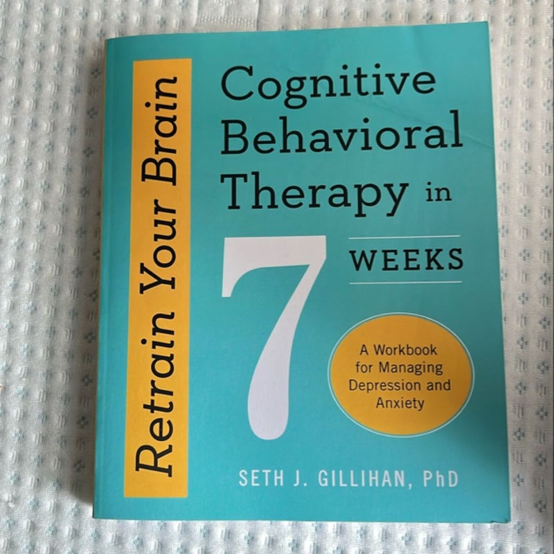 Retrain Your Brain: Cognitive Behavioral Therapy in 7 Weeks