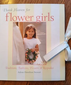 Thank Heaven for Flower Girls