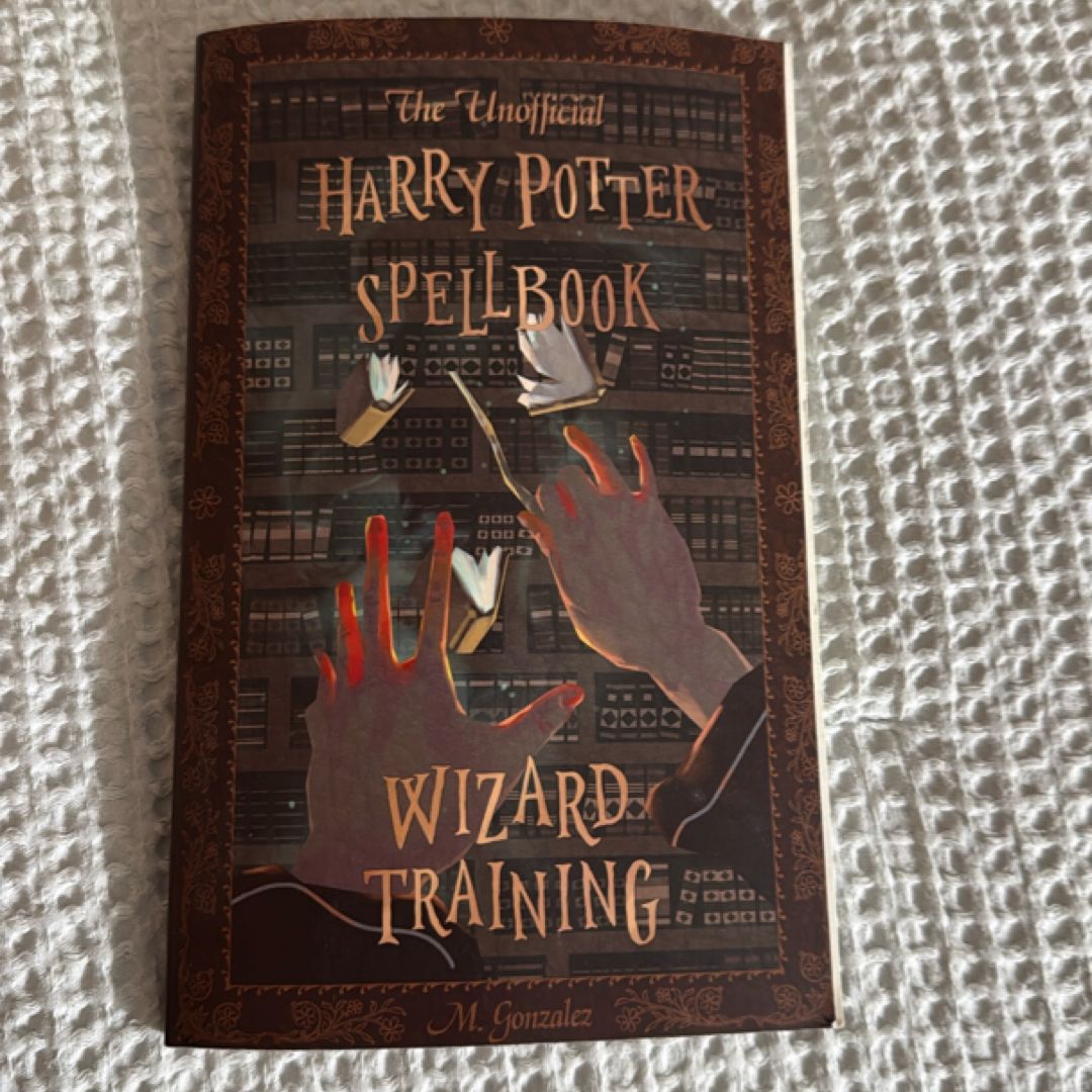 The Unofficial Harry Potter Spellbook: Wizard Training