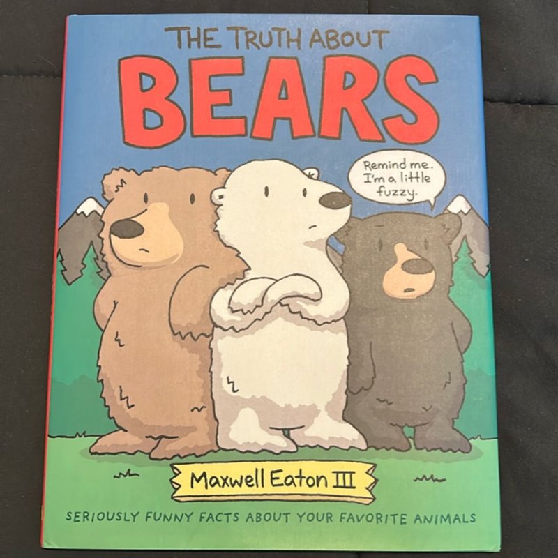 The Truth about Bears by Maxwell Eaton
