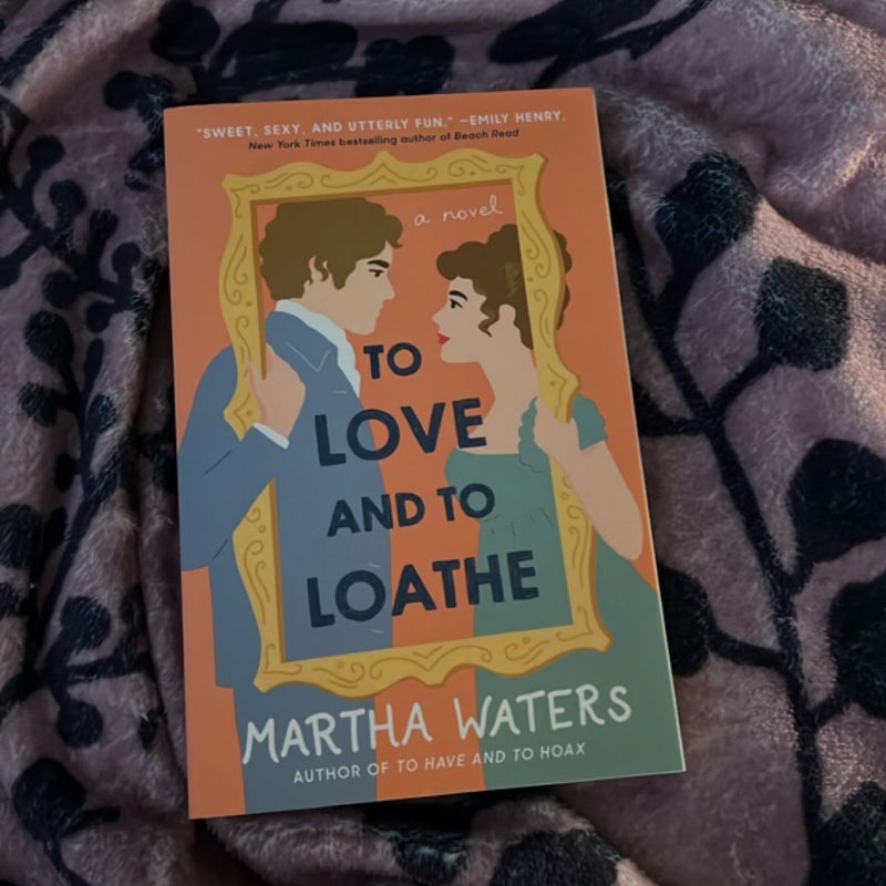 To Love and to Loathe