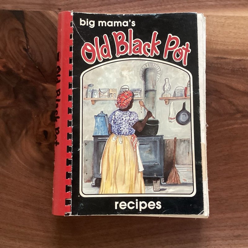 Big Mama's Old Black Pot Recipes