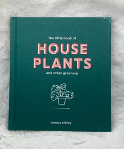 Little Book of House Plants and Other Greenery