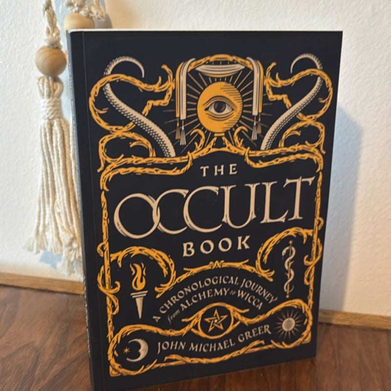 The Occult Book: a Chronological Journey from Alchemy to Wicca, Illustrated Edition, September 2023