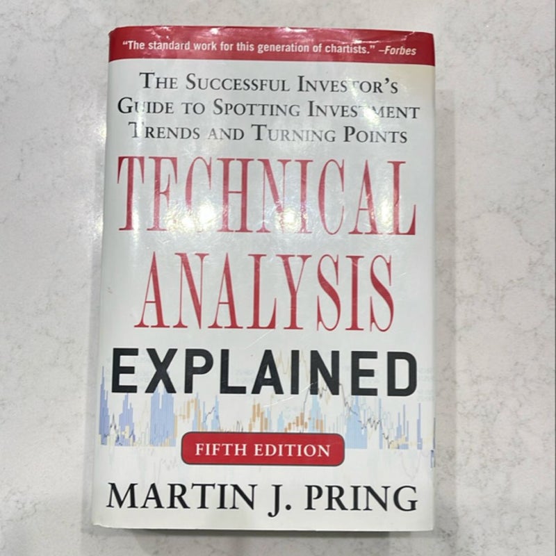 Technical Analysis Explained, Fifth Edition: the Successful Investor's Guide to Spotting Investment Trends and Turning Points