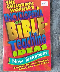 The Children's Worker's Encyclopedia of Bible-Teaching Ideas