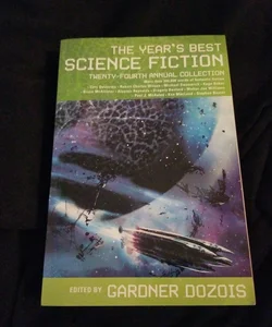 The Year's Best Science Fiction: Twenty-Fourth Annual Collection