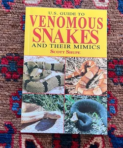 U. S. Guide to Venomous Snakes and Their Mimics