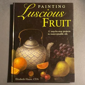Painting Luscious Fruit